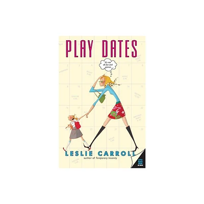 Play Dates - by Leslie Carroll (Paperback)