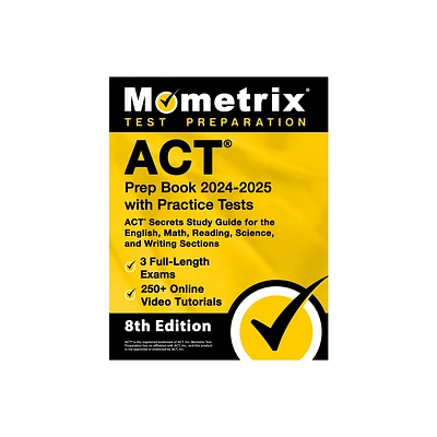 ACT Prep Book 2024-2025 with Practice Tests - 3 Full-Length Exams, 250+ Online Video Tutorials, ACT Secrets Study Guide for the English, Math,