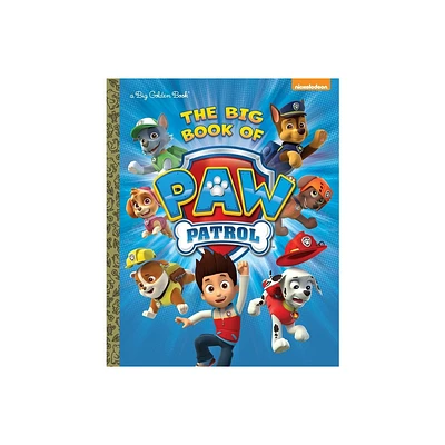 The Big Book of Paw Patrol (Paw Patrol) - (Big Golden Book) by Golden Books (Hardcover)