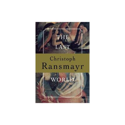 The Last World - by Christoph Ransmayr (Paperback)