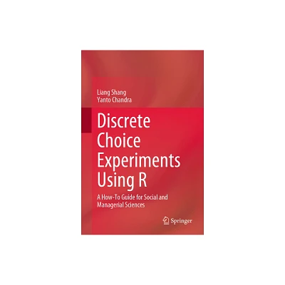 Discrete Choice Experiments Using R - by Liang Shang & Yanto Chandra (Hardcover)