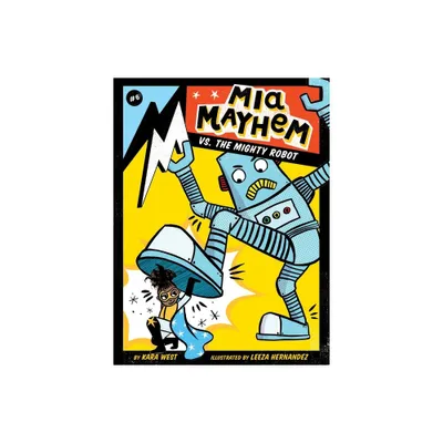 MIA Mayhem vs. the Mighty Robot - by Kara West (Paperback)