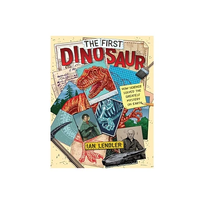 The First Dinosaur - by Ian Lendler (Hardcover)