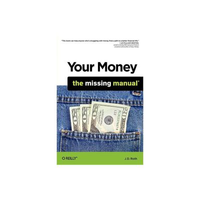 Your Money: The Missing Manual - by J D Roth (Paperback)