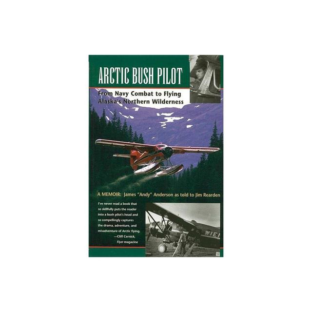 Arctic Bush Pilot - by James Anderson (Paperback)