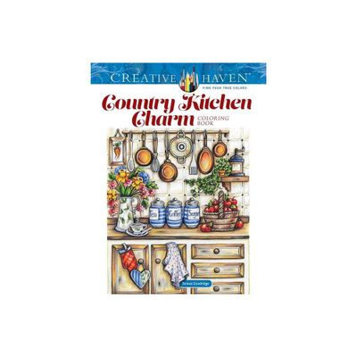 Creative Haven Country Kitchen Charm Coloring Book - (Adult Coloring Books: In the Country) by Teresa Goodridge (Paperback)