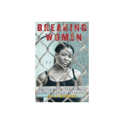 Breaking Women - by Jill A McCorkel (Paperback)
