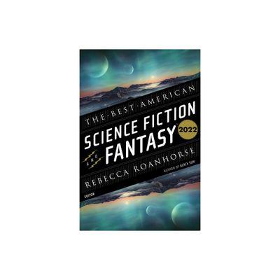 The Best American Science Fiction and Fantasy 2022 - by John Joseph Adams & Rebecca Roanhorse (Paperback)