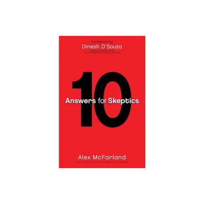 10 Answers for Skeptics - by Alex McFarland (Paperback)