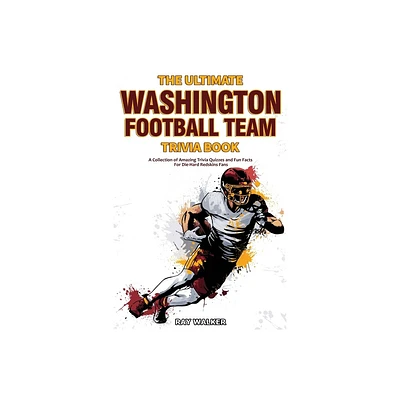 The Ultimate Washington Football Team Trivia Book - by Ray Walker (Paperback)