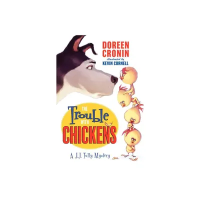 The Trouble with Chickens - (J.J. Tully Mysteries) by Doreen Cronin (Paperback)