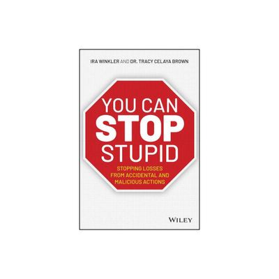 You Can Stop Stupid - by Ira Winkler & Tracy Celaya Brown (Paperback)