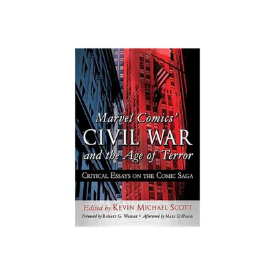 Marvel Comics Civil War and the Age of Terror - by Kevin Michael Scott (Paperback)