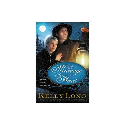 A Marriage of the Heart - by Kelly Long (Paperback)