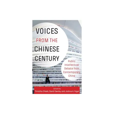 Voices from the Chinese Century - by Joshua Fogel & Timothy Cheek & David Ownby (Paperback)