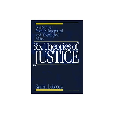 Six Theories of Justice - by Karen Lebacqz (Paperback)