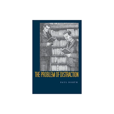 The Problem of Distraction - by Paul North (Paperback)