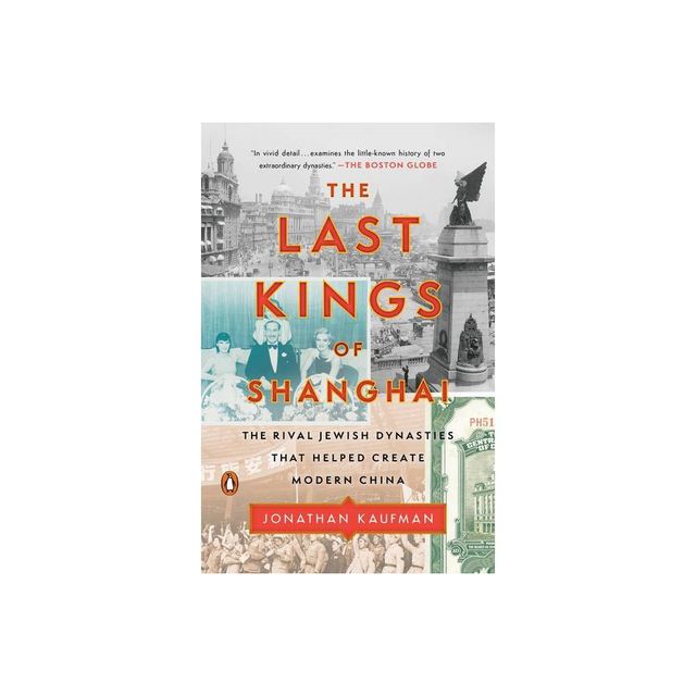 The Last Kings of Shanghai - by Jonathan Kaufman (Paperback)