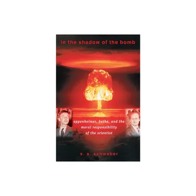 In the Shadow of the Bomb - (Princeton Physics) Annotated by S S Schweber (Paperback)