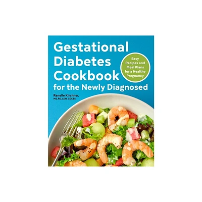 Gestational Diabetes Cookbook for the Newly Diagnosed - by Ranelle Kirchner (Paperback)