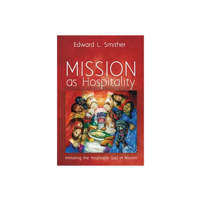 Mission as Hospitality - by Edward L Smither (Paperback)