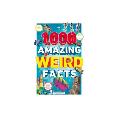 1,000 Amazing Weird Facts - (DK 1,000 Amazing Facts) by DK (Paperback)