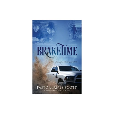 Braketime - by Pastor James Scott (Paperback)