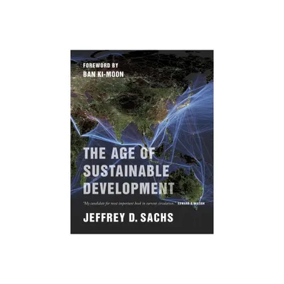 The Age of Sustainable Development - by Jeffrey D Sachs (Paperback)