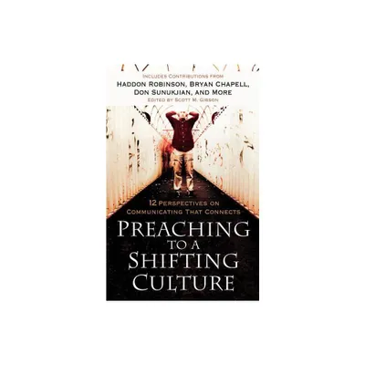 Preaching to a Shifting Culture - by Scott M Gibson (Paperback)