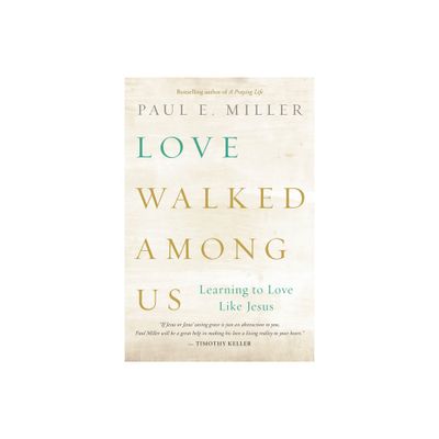 Love Walked among Us - by Paul E Miller (Paperback)