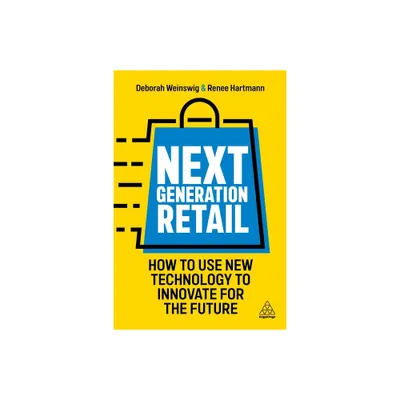 Next Generation Retail - by Deborah Weinswig & Renee Hartmann (Paperback)