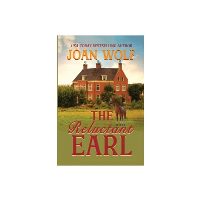 The Reluctant Earl - by Joan Wolf (Paperback)