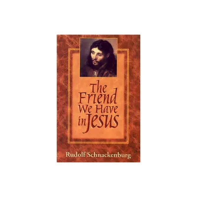 The Friend We Have in Jesus - by Rudolf Schnackenbur (Paperback)