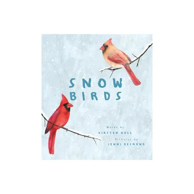 Snow Birds - by Kirsten Hall (Hardcover)