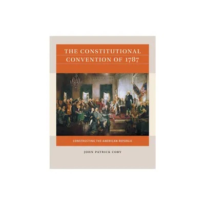 The Constitutional Convention of 1787 - (Reacting to the Past(tm)) by John Patrick Coby (Paperback)