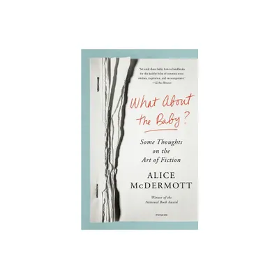 What about the Baby? - by Alice McDermott (Paperback)