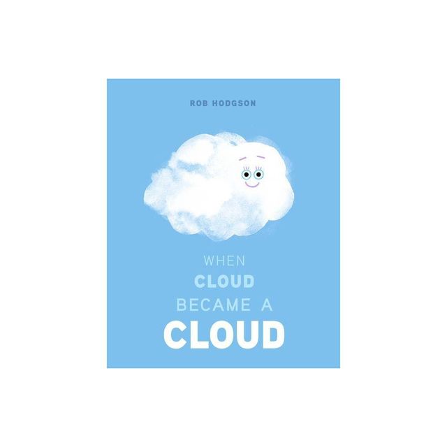 When Cloud Became a Cloud - by Rob Hodgson (Hardcover)