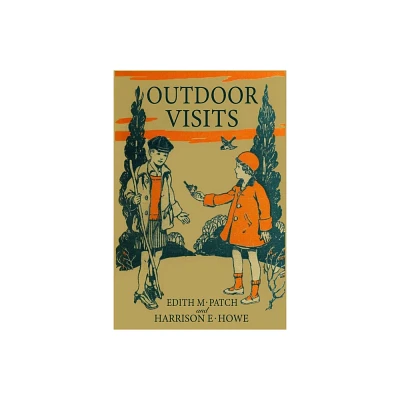 Outdoor Visits (Nature and Science Readers) - by Edith M Patch & Harrison E Howe (Paperback)