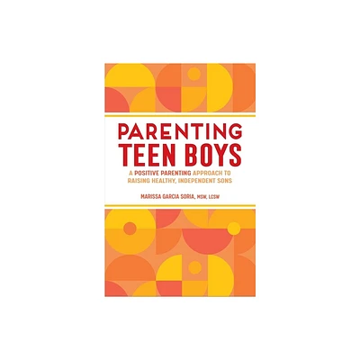 Parenting Teen Boys - by Marissa Garcia Soria (Paperback)