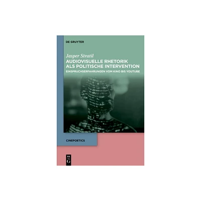 Audiovisuelle Rhetorik als politische Intervention - (Cinepoetics) by Jasper Stratil (Hardcover)