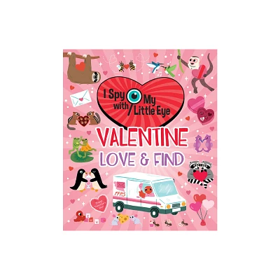 Valentine Love & Find (I Spy with My Little Eye) - by Rubie Crowe (Hardcover)