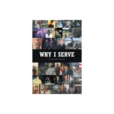 Why I Serve - by Cassandra Taylor (Paperback)