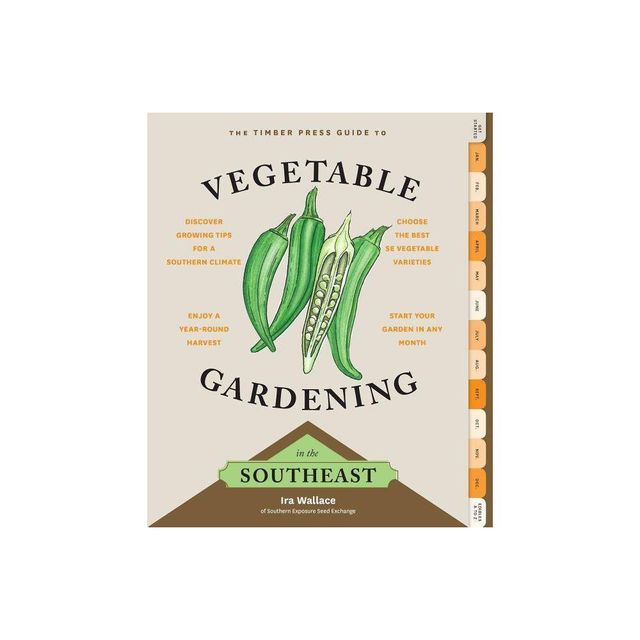 The Timber Press Guide to Vegetable Gardening in the Southeast [Book]