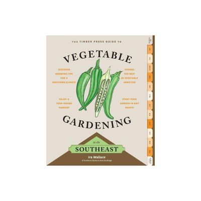 The Timber Press Guide to Vegetable Gardening in the Southeast - (Regional Vegetable Gardening) by Ira Wallace (Paperback)