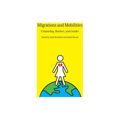 Migrations and Mobilities - by Seyla Benhabib & Judith Resnik (Paperback)