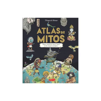 Atlas de Mitos (Myth Atlas - Spanish Edition) - by Thiago de Moraes (Hardcover)