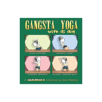 Gangsta Yoga with DJ Dog - by Steve Watkins (Paperback)