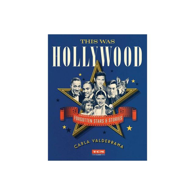 This Was Hollywood - (Turner Classic Movies) by Carla Valderrama (Hardcover)