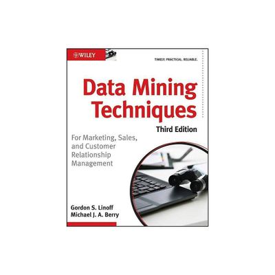 Data Mining Techniques - 3rd Edition by Gordon S Linoff & Michael J a Berry (Paperback)