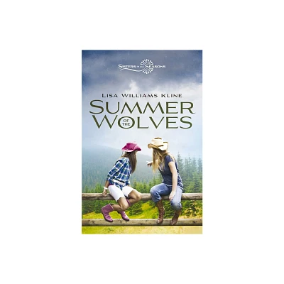 Summer of the Wolves - (Sisters in All Seasons) by Lisa Williams Kline (Paperback)